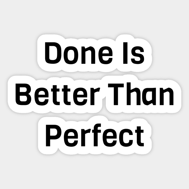 Done Is Better Than Perfect Sticker by Jitesh Kundra